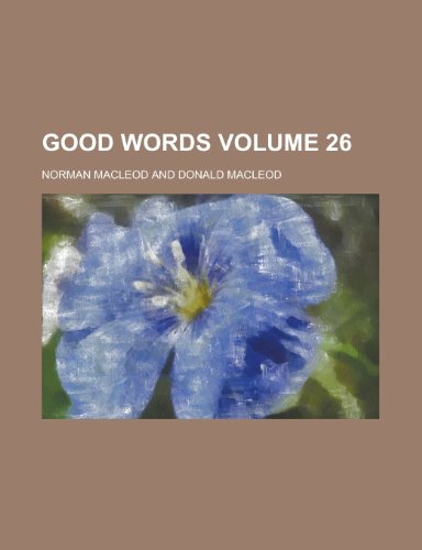 Good words Volume 26 (9781231980132) by Norman MacLeod