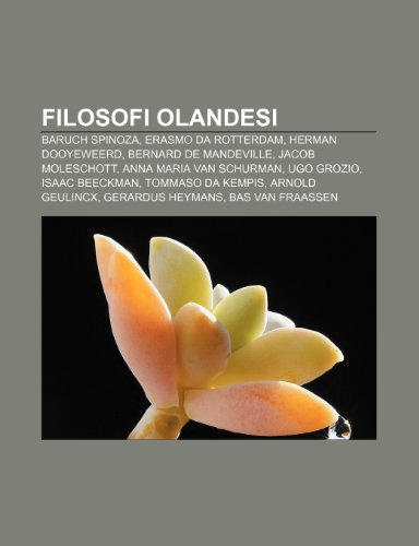 9781231992562: Filosofi olandesi: Baruch Spinoza, Erasmo da Rotterdam, Herman Dooyeweerd, Bernard de Mandeville, Jacob Moleschott, Anna Maria van Schurman