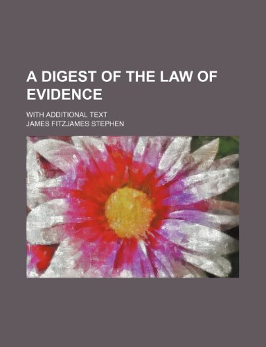 A digest of the law of evidence; with additional text (9781231997826) by Stephen, James Fitzjames