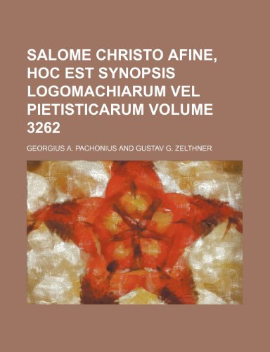 9781232003069: Salome Christo Afine, Hoc Est Synopsis Logomachiarum Vel Pietisticarum Volume 3262