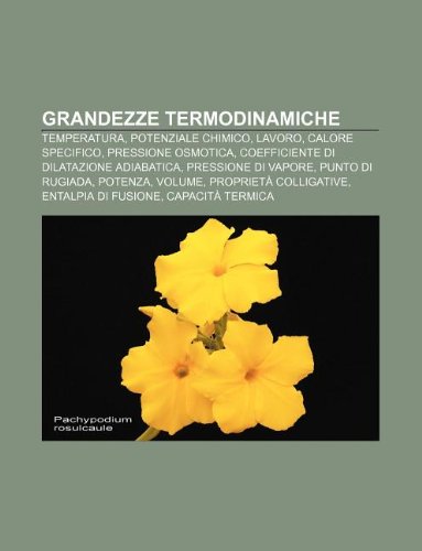 9781232005100: Grandezze Termodinamiche: Temperatura, Potenziale Chimico, Lavoro, Calore Specifico, Pressione Osmotica, Coefficiente Di Dilatazione Adiabatica