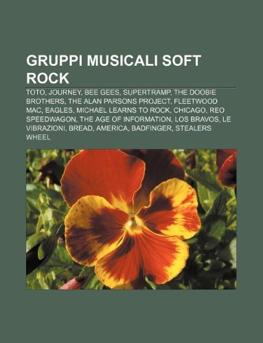 Gruppi Musicali Soft Rock Toto Journey Bee Gees Supertramp The Doobie Brothers The Alan Parsons Project Fleetwood Mac Eagles Abebooks Fonte Wikipedia