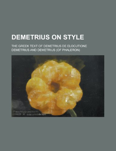 Demetrius on Style; The Greek Text of Demetrius de Elocutione (9781232009801) by Demetrius
