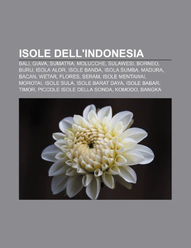 9781232016175: Isole dell'Indonesia: Bali, Giava, Sumatra, Molucche, Sulawesi, Borneo, Buru, Isola Alor, Isole Banda, Isola Sumba, Madura, Bacan, Wetar