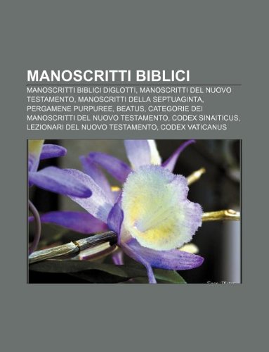 9781232036470: Manoscritti Biblici: Manoscritti Biblici Diglotti, Manoscritti del Nuovo Testamento, Manoscritti Della Septuaginta, Pergamene Purpuree, Beatus