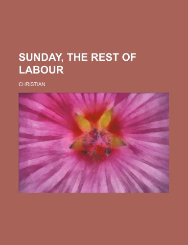 Sunday, the rest of labour (9781232037958) by Christian