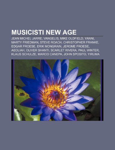 9781232066583: Musicisti new age: Jean Michel Jarre, Vangelis, Mike Oldfield, Yanni, Marty Friedman, Steve Roach, Christopher Franke, Edgar Froese
