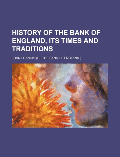 History of the Bank of England, its times and traditions (9781232096528) by John Francis