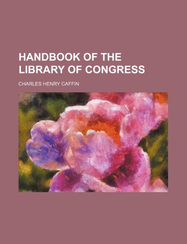 Handbook of the Library of Congress (9781232098270) by Charles Henry Caffin