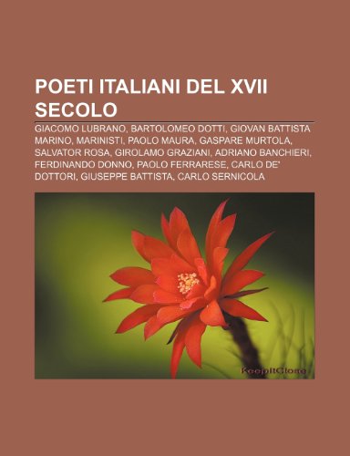 9781232110231: Poeti Italiani del XVII Secolo: Giacomo Lubrano, Bartolomeo Dotti, Giovan Battista Marino, Marinisti, Paolo Maura, Gaspare Murtola