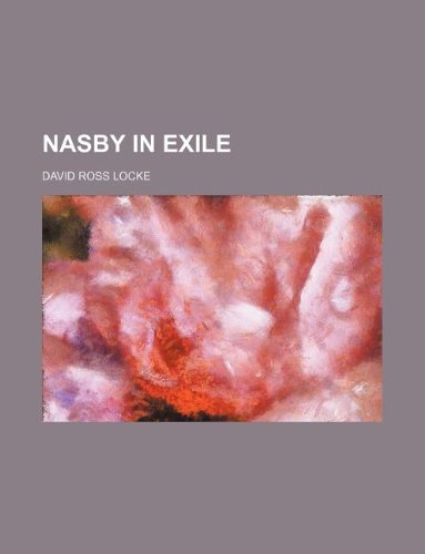 Nasby in exile (9781232113379) by David Ross Locke