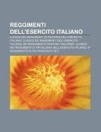 9781232128281: Reggimenti Dell'esercito Italiano: Elenco Dei Reggimenti Di Fanteria Dell'esercito Italiano, Elenco Dei Reggimenti Dell'esercito Italiano