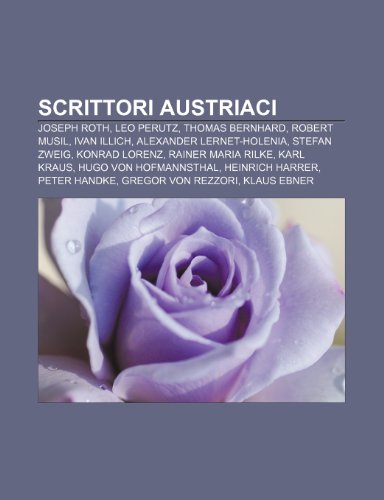 9781232145448: Scrittori austriaci: Joseph Roth, Leo Perutz, Thomas Bernhard, Robert Musil, Ivan Illich, Alexander Lernet-Holenia, Stefan Zweig, Konrad Lorenz