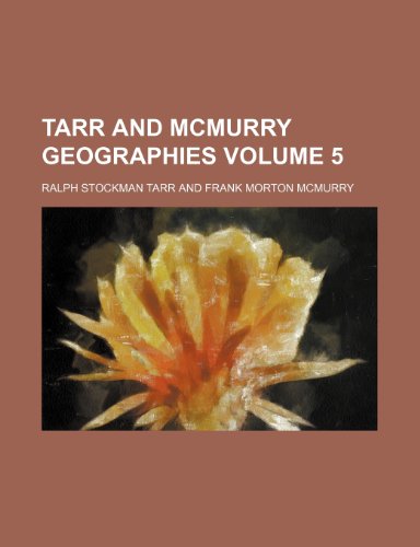 Tarr and McMurry Geographies Volume 5 (9781232156710) by Ralph Stockman Tarr