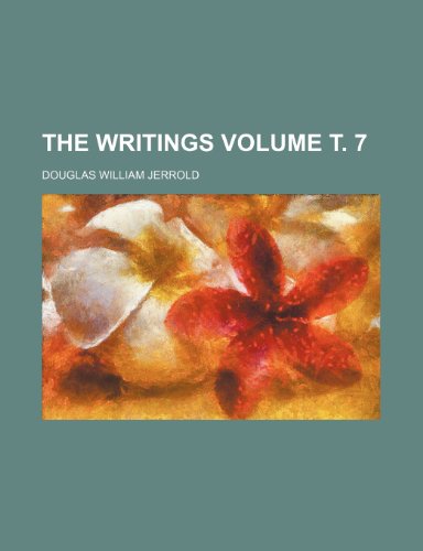 The Writings Volume . 7 (9781232161233) by Douglas William Jerrold