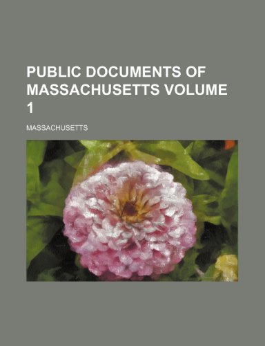 Public documents of Massachusetts Volume 1 (9781232189930) by Massachusetts