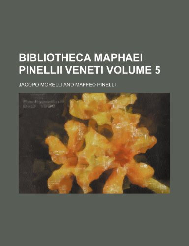 Bibliotheca Maphaei Pinellii Veneti Volume 5 (9781232196327) by Jacopo Morelli