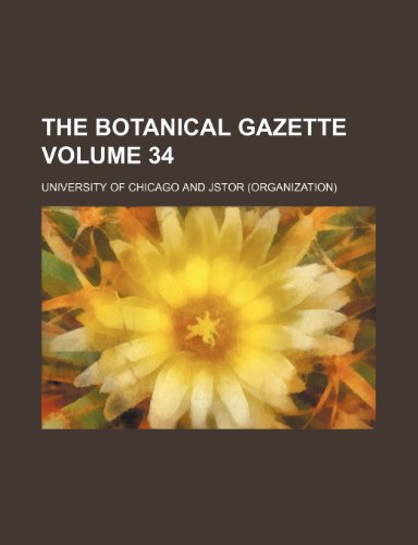 The Botanical gazette Volume 34 (9781232212034) by University Of Chicago