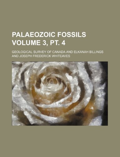 Palaeozoic fossils Volume 3, pt. 4 (9781232213949) by Canada, Geological Survey Of