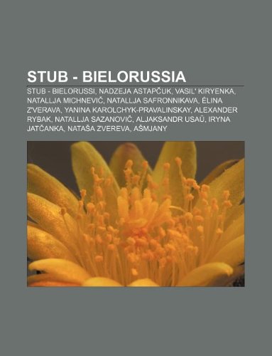 9781232222194: Stub - Bielorussia: Stub - Bielorussi, Nadzeja Astap UK, Vasil' Kiryenka, Natallja Michnevi, Natallja Safronnikava, Lina Z'Verava