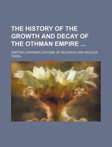 9781232226611: The History of the Growth and Decay of the Othman Empire