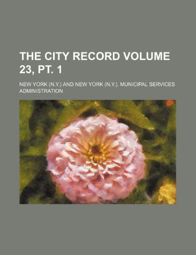 The City record Volume 23, pt. 1 (9781232245100) by New York