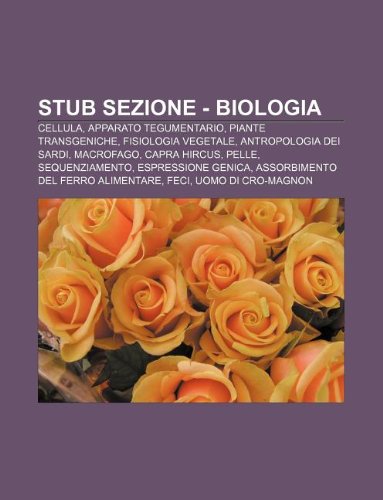 9781232246633: Stub Sezione - Biologia: Cellula, Apparato Tegumentario, Piante Transgeniche, Fisiologia Vegetale, Antropologia Dei Sardi, Macrofago