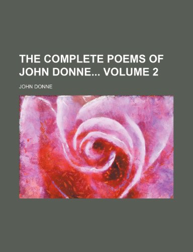 The complete poems of John Donne Volume 2 (9781232250593) by John Donne