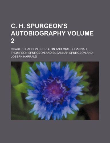 C. H. Spurgeon's Autobiography Volume 2 (9781232252191) by Charles Haddon Spurgeon