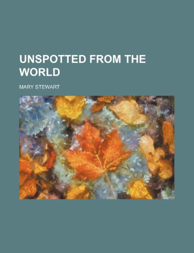 Unspotted from the World (9781232254904) by Stewart, Mary