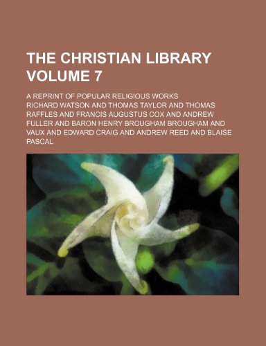 The Christian library Volume 7; A reprint of popular religious works (9781232261704) by Richard Watson