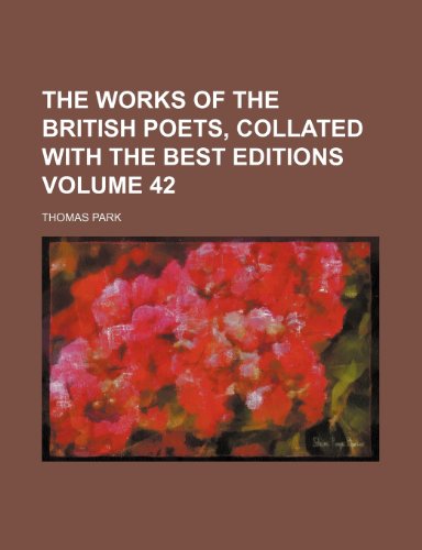 The Works of the British Poets, Collated with the Best Editions Volume 42 (9781232270492) by Thomas Park