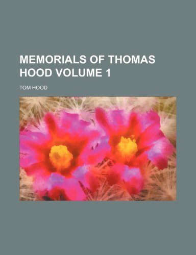 Memorials of Thomas Hood Volume 1 (9781232284024) by Tom Hood