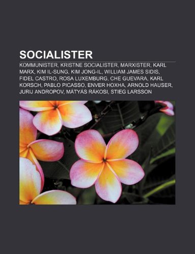 Socialister: Kommunister, Kristne Socialister, Marxister, Karl Marx, Kim  Il-Sung, Kim Jong-Il, William James Sidis, Fidel Castro - Kilde Wikipedia:  9781232290544 - AbeBooks