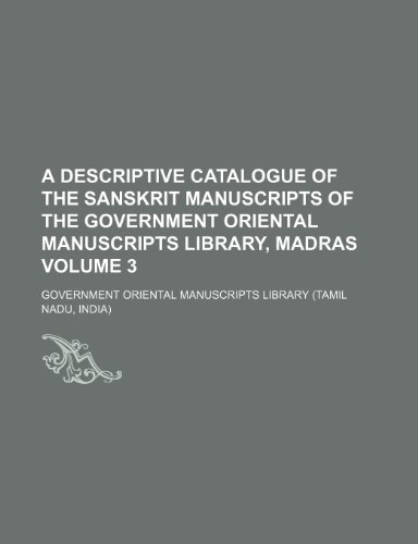 9781232294290: A descriptive catalogue of the Sanskrit manuscripts of the Government Oriental Manuscripts Library, Madras Volume 3