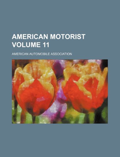American motorist Volume 11 (9781232296232) by American Automobile Association