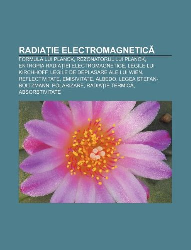 9781232317500: Radia Ie Electromagnetic: Formula Lui Planck, Rezonatorul Lui Planck, Entropia Radia IEI Electromagnetice, Legile Lui Kirchhoff