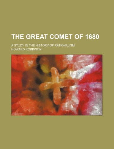 9781232326601: The Great Comet of 1680; A Study in the History of Rationalism