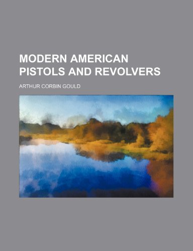 9781232327004: Modern American pistols and revolvers
