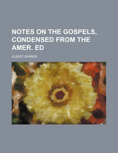 Notes on the Gospels, condensed from the Amer. ed (9781232333524) by Barnes, Albert