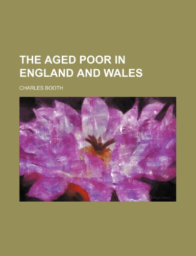 The aged poor in England and Wales (9781232343752) by Charles Booth