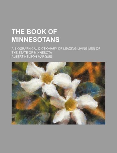 9781232368618: The book of Minnesotans; a biographical dictionary of leading living men of the state of Minnesota