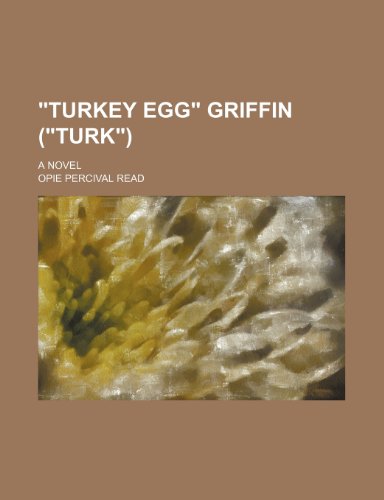 Turkey Egg Griffin (Turk); A Novel (9781232378877) by Opie Percival Read