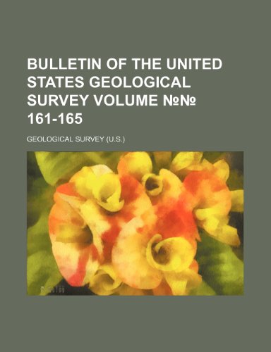 Bulletin of the United States Geological Survey Volume No.No. 161-165 (9781232384250) by Geological Survey