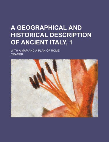 A geographical and historical description of ancient Italy, 1; with a map and a plan of Rome (9781232395751) by Cramer