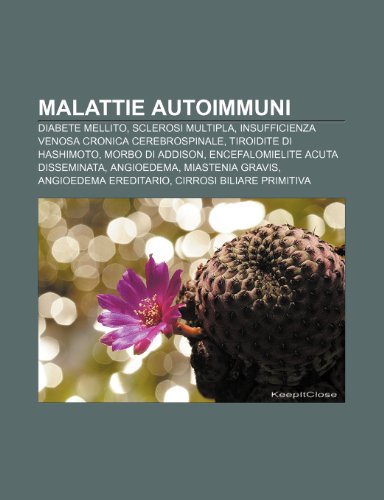 9781232398738: Malattie autoimmuni: Diabete mellito, Sclerosi multipla, Insufficienza venosa cronica cerebrospinale, Tiroidite di Hashimoto, Morbo di Addison