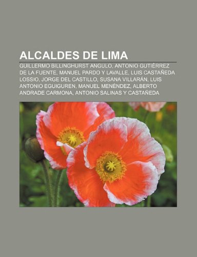 9781232404354: Alcaldes de Lima: Guillermo Billinghurst Angulo, Antonio Gutirrez de la Fuente, Manuel Pardo y Lavalle, Luis Castaeda Lossio