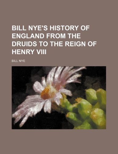 Bill Nye's history of England from the druids to the reign of Henry VIII (9781232415213) by Bill Nye
