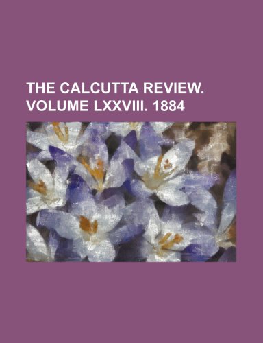 9781232445548: THE CALCUTTA REVIEW. VOLUME LXXVIII. 1884