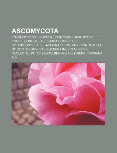 9781232459675: Ascomycota: Pneumocystis jirovecii, Schizosaccharomyces pombe, Orbiliaceae, Sordariomycetes, Dothideomycetes, Taphrina pruni, Taphrina padi